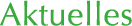Aktuelles